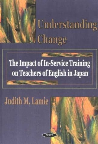 Understanding Change: The Impact of In-Service Training on Teachers of English in Japan