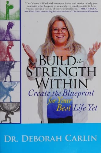 Build the Strength Within Create the Blueprint for Your Best Life Yet