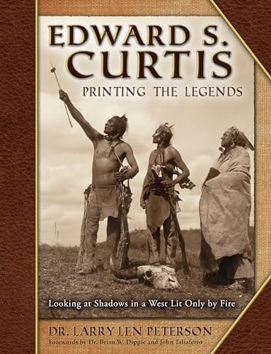 Edward S. Curtis, Printing the Legends: Looking at Shadows in a West Lit Only by Fire