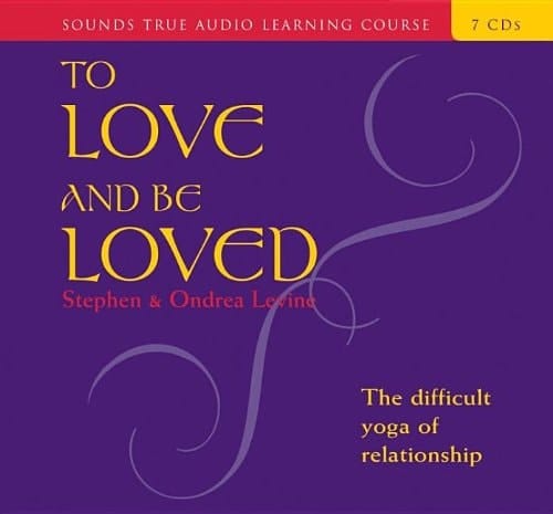 To Love and Be Loved: The Difficult Yoga of Relationship