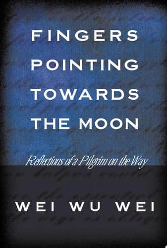 Fingers Pointing Towards the Moon Reflections of a Pilgrim on the Way