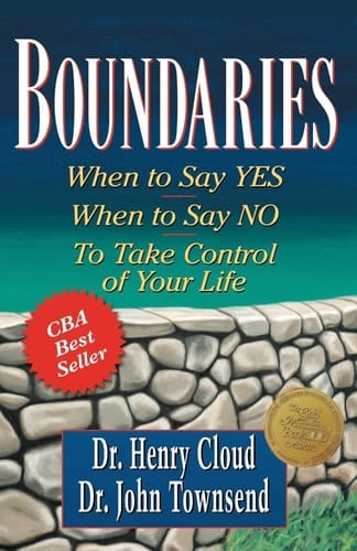 Boundaries When to Say Yes, when to Say No, to Take Control of Your Life