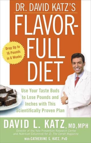 Dr. David Katz's Flavor-Full Diet Use Your Tastebuds to Lose Pounds and Inches with this Scientifically Proven Plan