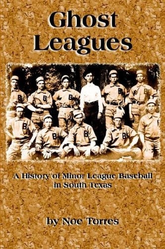 Ghost Leagues Minor League Baseball in South Texas, 1910-1977