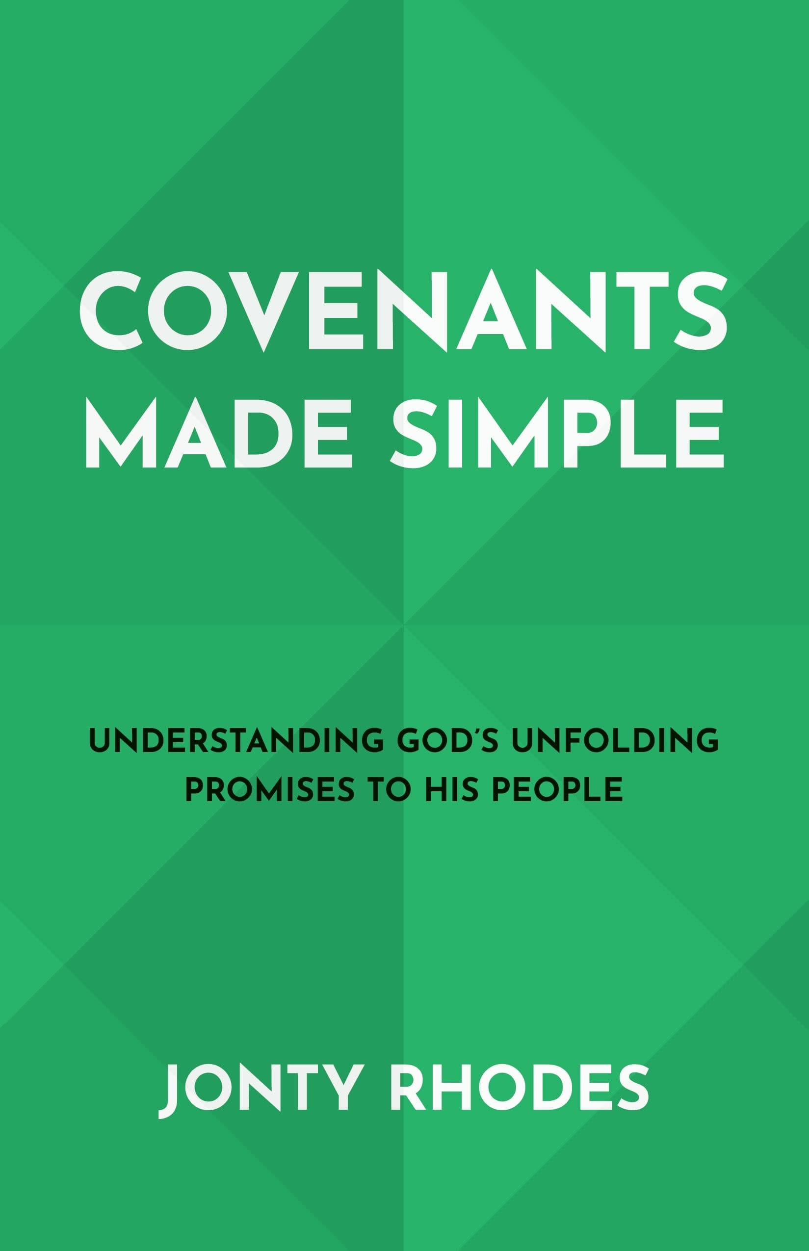 Covenants Made Simple Understanding God's Unfolding Promises to His People