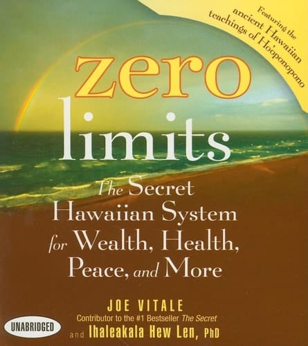 Zero Limits: The Secret Hawaiian System for Wealth, Health, Peace, and More