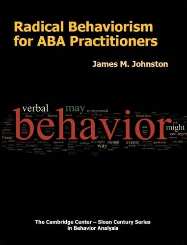 Radical Behaviorism for ABA Practitioners