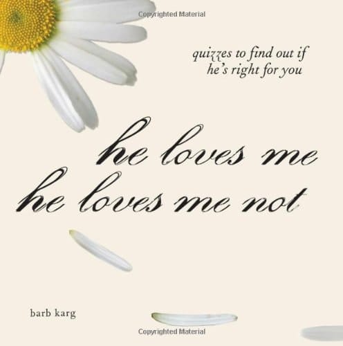 He Loves Me, He Loves Me Not Quizzes to Find out if He's Right for you