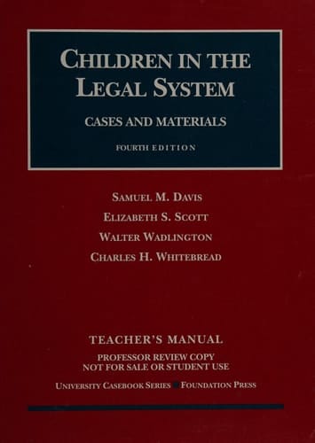 Davis, Scott, Wadlington and Whitebread's Children in the Legal System, 4th (University Casebook Series)