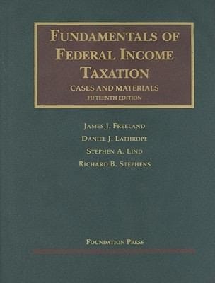 Freeland Lathrope Lind and Stephens Fundamentals of Federal Income Taxation 15th
            
                University Casebook