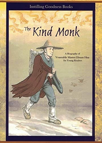 The Kind Monk (Biography of Venerable Master Hsuan Hua for Young Readers)