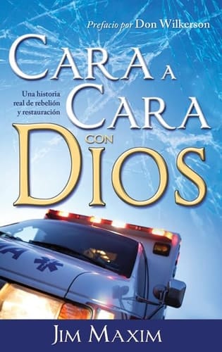 Cara A Cara Con Dios Una Historia Real de Rebelion y Retauracion
