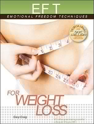 Eft For Weight Loss The Revolutionary Technique For Conquering Emotional Overeating Cravings Bingeing Eating Disorders And Selfsabotage Featureing Reports From Eft Practioners Instructors Students And Users