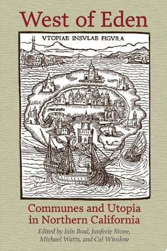 West of Eden Communes and Utopia in Northern California