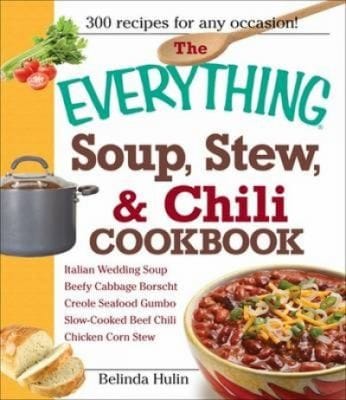 The Everything Soup Stew Chili Cookbook