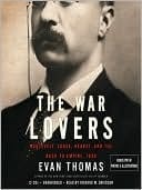 The War Lovers: Roosevelt, Lodge, Hearst, And The Rush To Empire, 1898