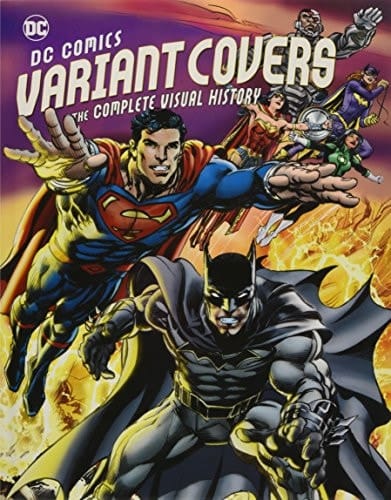 DC Comics Variant Covers The Complete Visual History