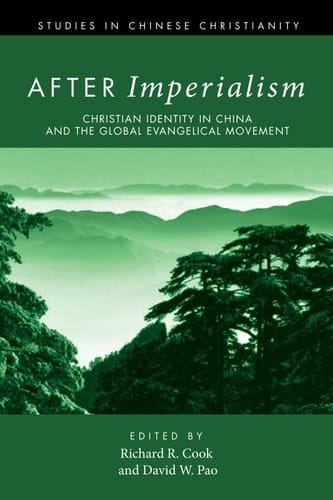 After Imperialism Christian Identity in China and the Global Evangelical Movement