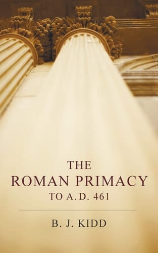 The Roman Primacy to A. D. 461