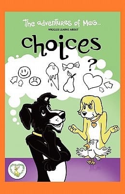 The Adventures of Meg Wiggles Learns about Making Good Choices