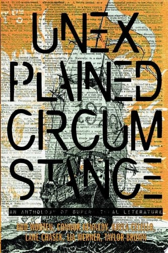 Unexplained Circumstance: An anthology of Supernatural literature