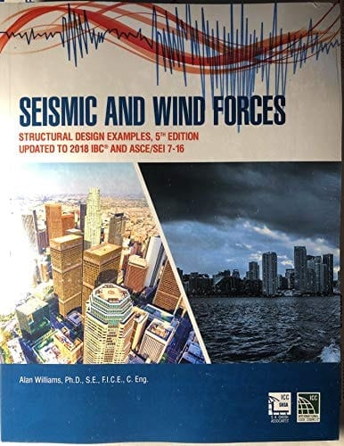 Seismic and Wind Forces Structural Design Examples : Updated to 2018 IBC and ASCE/SEI 7-16