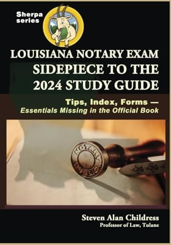 Louisiana Notary Exam Sidepiece to the 2024 Study Guide: Tips, Index, Forms—Essentials Missing in the Official Book