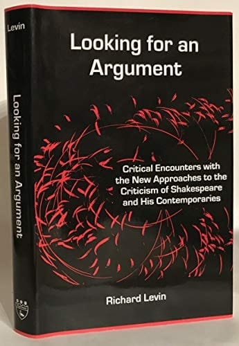 Looking for an Argument Critical Encounters With the New Approaches to the Criticism of Shakespeare and His Contemporaries