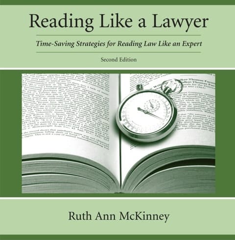 Reading Like a Lawyer: Time-Saving Strategies for Reading Law Like an Expert, Second Edition