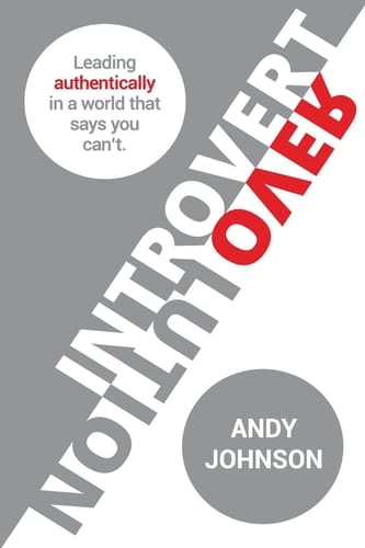 Introvert Revolution Leading Authentically in a World That Says You Can't