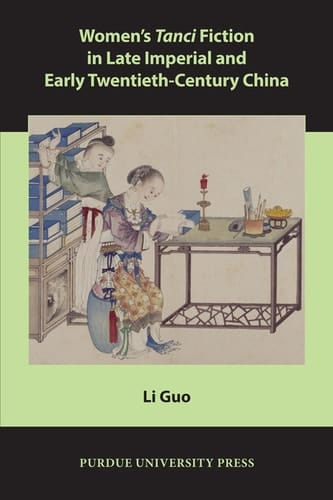 Women’s Tanci Fiction in Late Imperial and Early Twentieth-Century China
