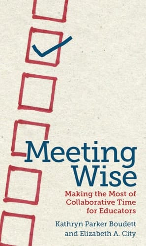 Meeting Wise Making the Most of Collaborative Time for Educators