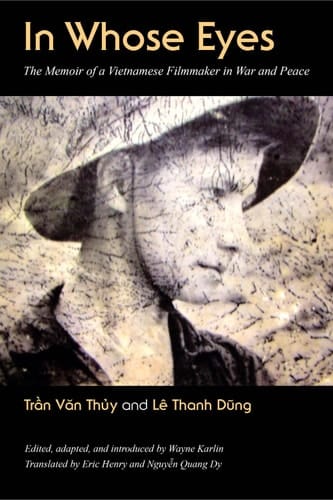 In Whose Eyes The Memoir of a Vietnamese Filmmaker in War and Peace