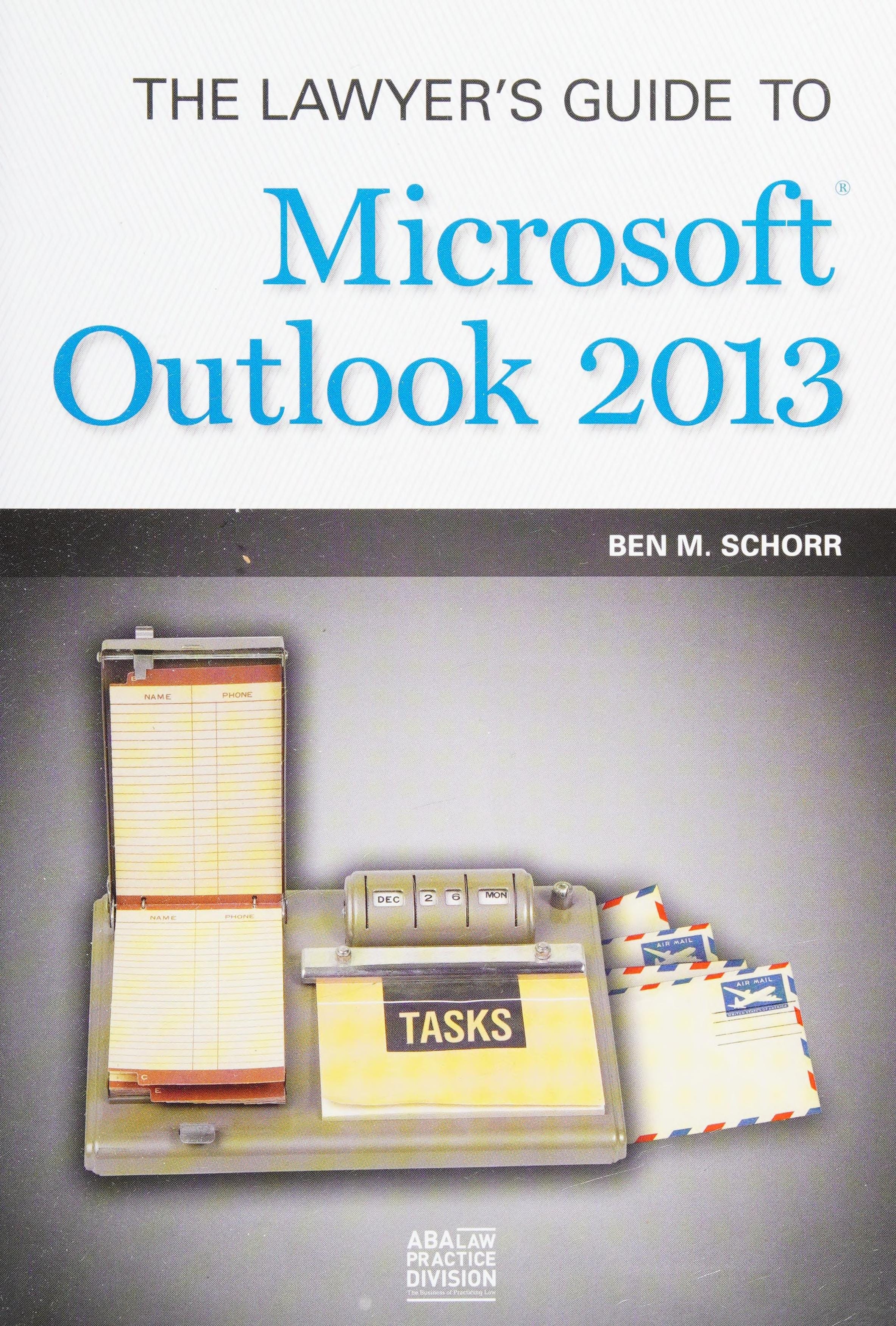 The Lawyer's Guide to Microsoft Outlook 2013