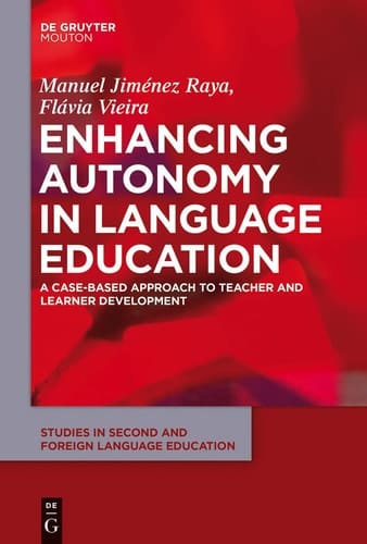 Enhancing Autonomy in Language Education A Case-based Approach to Teacher and Learner Development