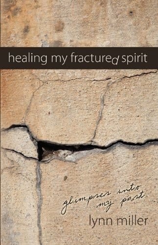Healing My Fractured Spirit Glimpses Into My Past