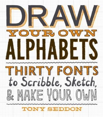 Draw Your Own Alphabets Thirty Fonts To Scribble Sketch Make Your Own