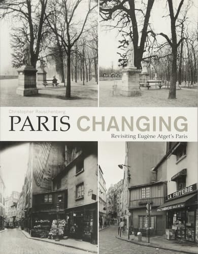 Paris Changing Revisiting Eugene Atget's Paris