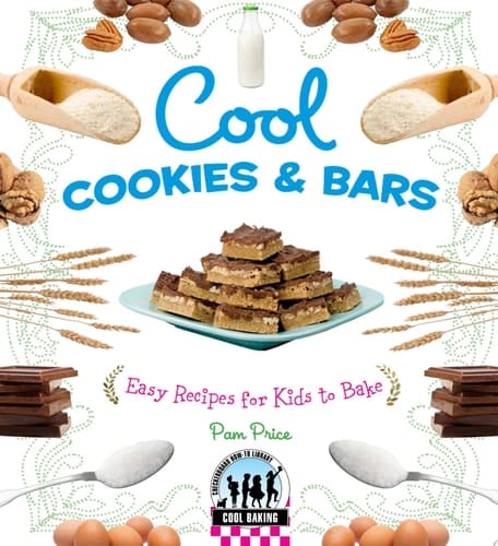Cool Cookies & Bars: Easy Recipes for Kids to Bake Easy Recipes for Kids to Bake