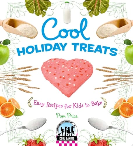 Cool Holiday Treats: Easy Recipes for Kids to Bake Easy Recipes for Kids to Bake