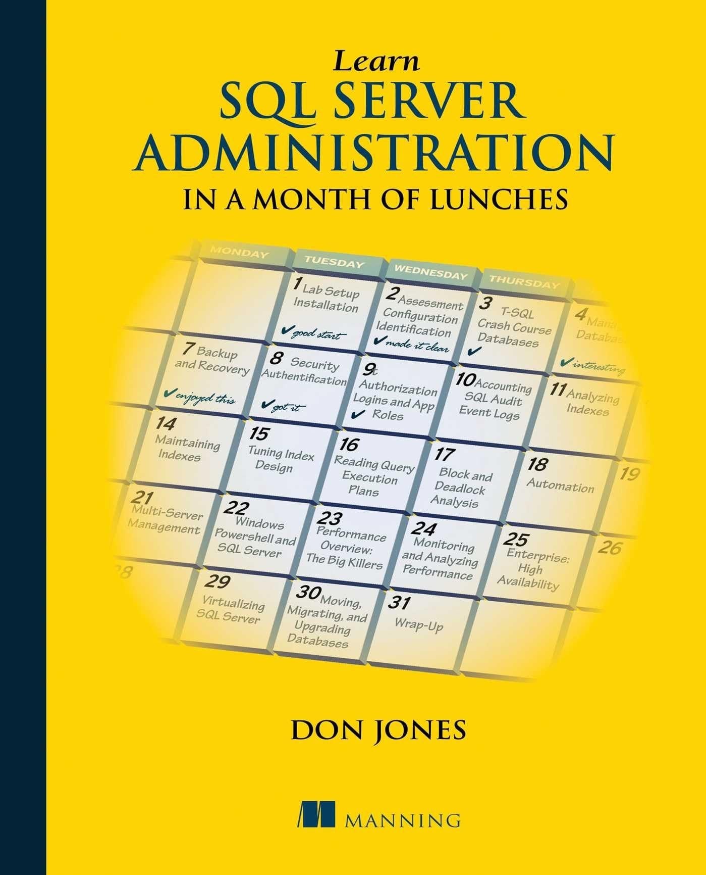 Learn SQL Server Administration in a Month of Lunches Covers Microsoft SQL Server 2005-2014