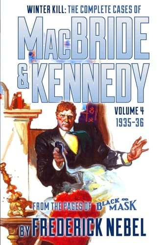 Winter Kill The Complete Cases of MacBride & Kennedy Volume 4: 1935-36