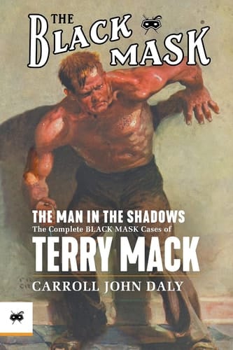 The Man in the Shadows The Complete Black Mask Cases of Terry Mack