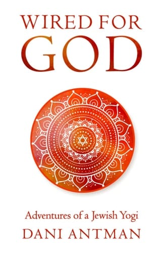 Wired for God Adventures of a Jewish Yogi