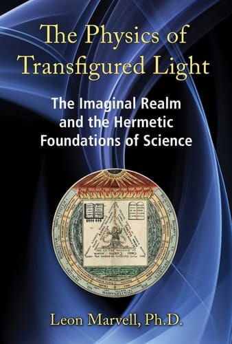 The Physics of Transfigured Light The Imaginal Realm and the Hermetic Foundations of Science