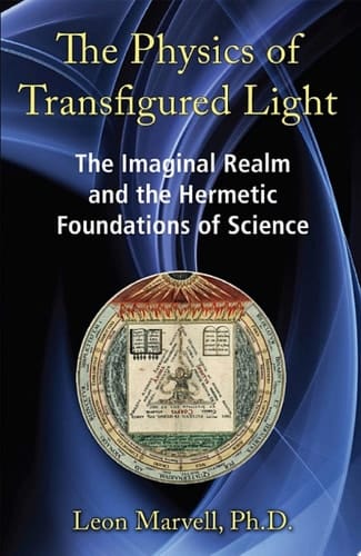 The Physics of Transfigured Light The Imaginal Realm and the Hermetic Foundations of Science