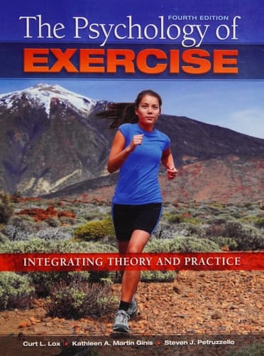 The Psychology of Exercise Integrating Theory and Practice