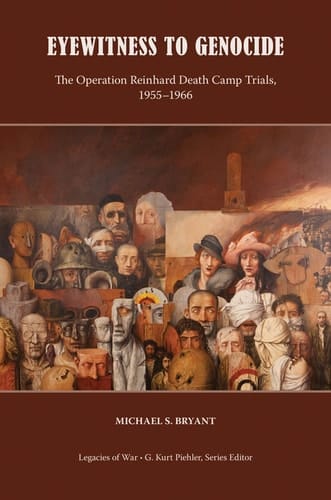 Eyewitness to Genocide The Operation Reinhard Death Camp Trials, 1955-1966