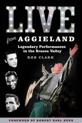 Live from Aggieland Legendary Performances in the Brazos Valley
