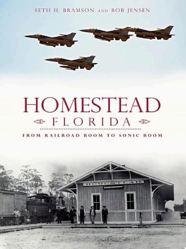 Homestead, Florida From Railroad Boom to Sonic Boom